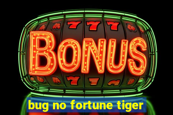 bug no fortune tiger